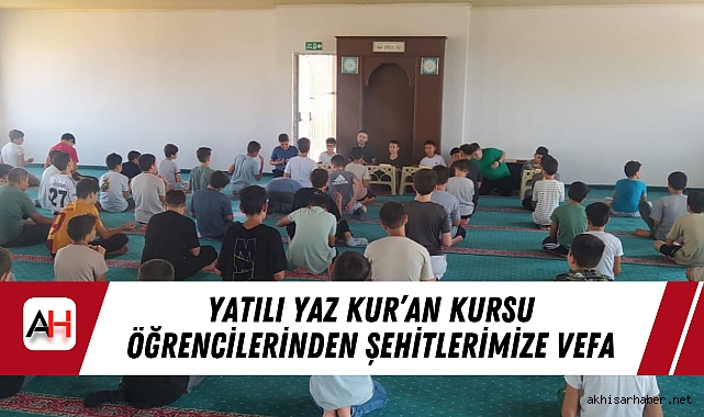 Yatılı Yaz Kur’an Kursu Öğrencilerinden Şehitlerimize Vefa
