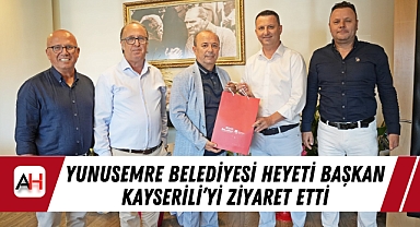 Yunusemre Belediyesi Heyeti Başkan Kayserili’yi Ziyaret Etti