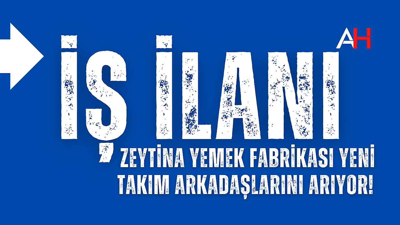 Zeytina Yemek Fabrikası Yeni Takım Arkadaşlarını Arıyor!