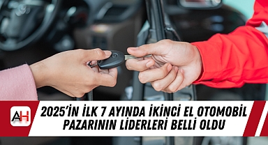 2025'in İlk 7 Ayında İkinci El Otomobil Pazarının Liderleri Belli Oldu