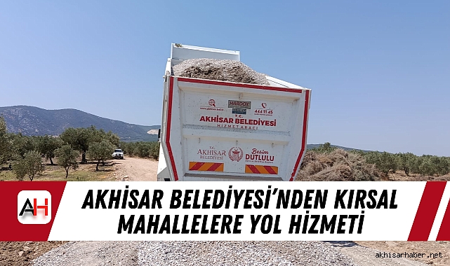 Akhisar Belediyesi’nden Kırsal Mahallelere Yol Hizmeti