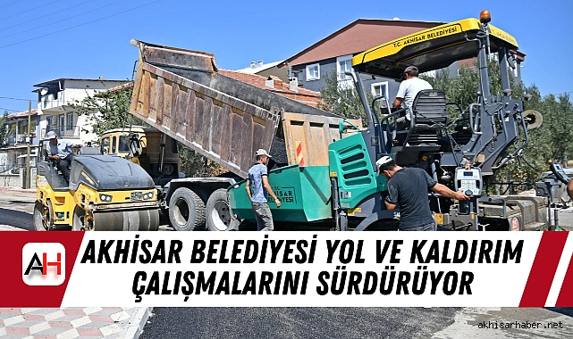 Akhisar Belediyesi Yol ve Kaldırım Çalışmalarını Sürdürüyor