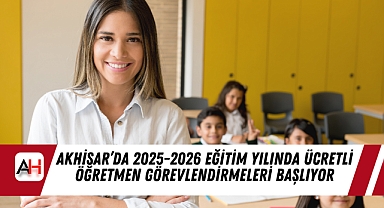 Akhisar'da 2025-2026 Eğitim Yılında Ücretli Öğretmen Görevlendirmeleri Başlıyor