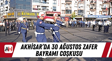Akhisar'da 30 Ağustos Zafer Bayramı Coşkusu