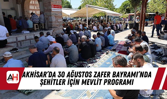 Akhisar’da 30 Ağustos Zafer Bayramı’nda Şehitler İçin Mevlit Programı