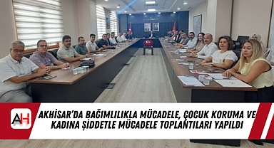 Akhisar'da Bağımlılıkla Mücadele, Çocuk Koruma ve Kadına Şiddetle Mücadele Toplantıları Yapıldı