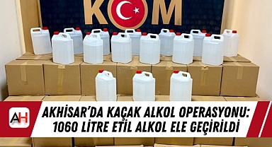 Akhisar’da Kaçak Alkol Operasyonu: 1060 Litre Etil Alkol Ele Geçirildi