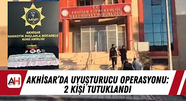 Akhisar'da Uyuşturucu Operasyonu: 2 Kişi Tutuklandı