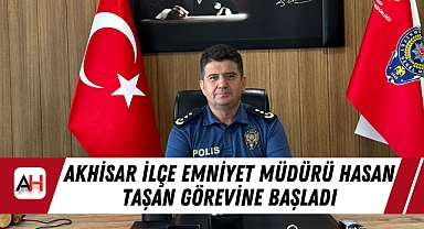 Akhisar İlçe Emniyet Müdürü Hasan Taşan Görevine Başladı