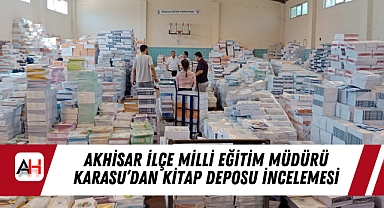 Akhisar İlçe Milli Eğitim Müdürü Karasu’dan Kitap Deposu İncelemesi