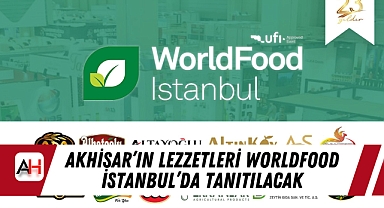 Akhisar'ın Lezzetleri WorldFood İstanbul'da Tanıtılacak