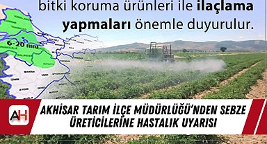 Akhisar Tarım İlçe Müdürlüğü'nden Sebze Üreticilerine Hastalık Uyarısı