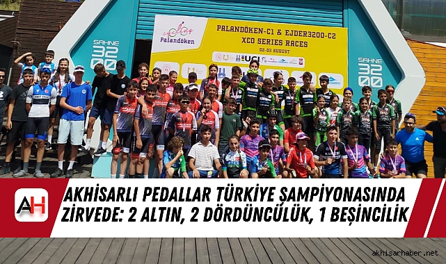 Akhisarlı Pedallar Türkiye Şampiyonasında Zirvede: 2 Altın, 2 Dördüncülük, 1 Beşincilik