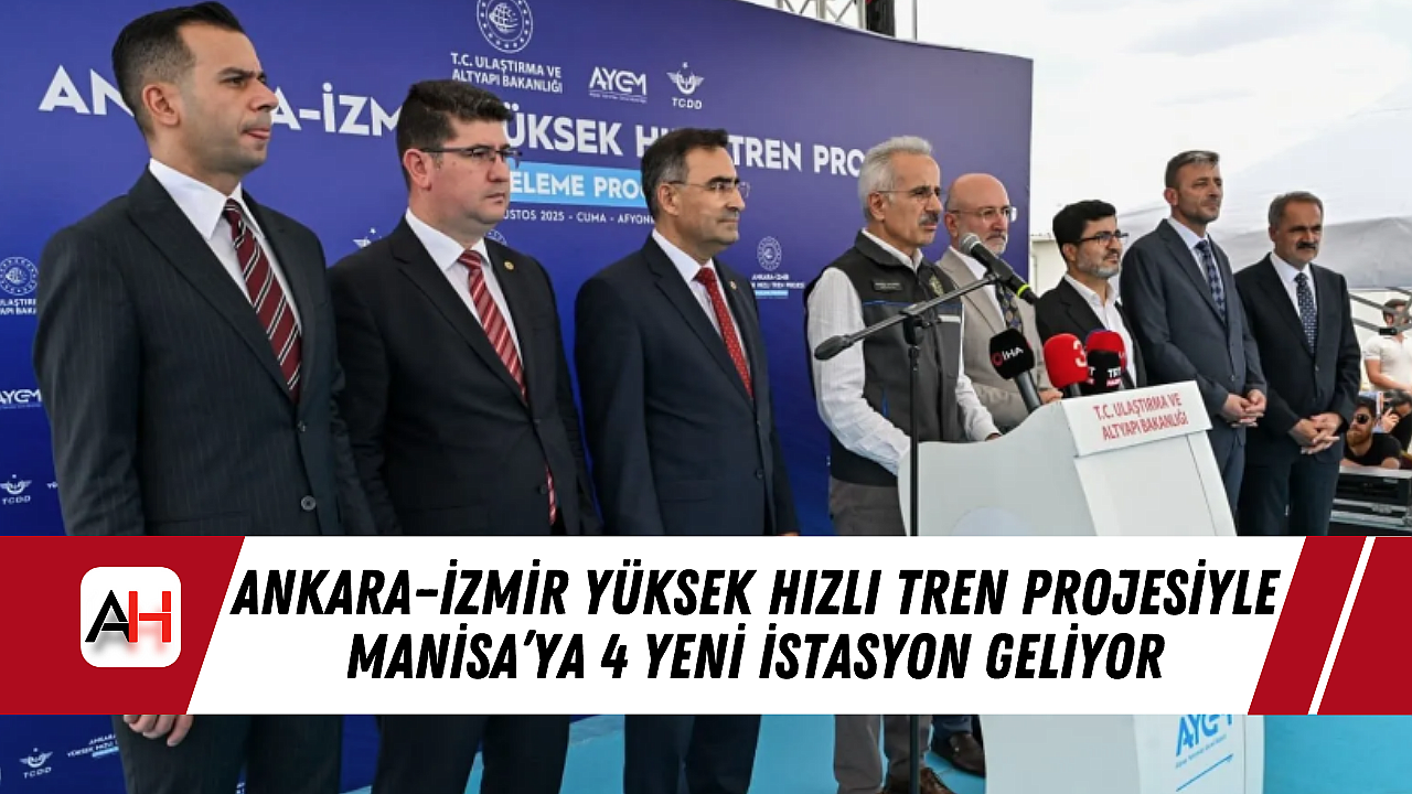 Ankara–İzmir Yüksek Hızlı Tren Projesiyle Manisa’ya 4 Yeni İstasyon Geliyor