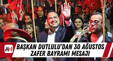 Başkan Dutlulu'dan 30 Ağustos Zafer Bayramı Mesajı