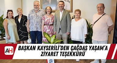 Başkan Kayserili'den Çağdaş Yaşam'a Ziyaret Teşekkürü
