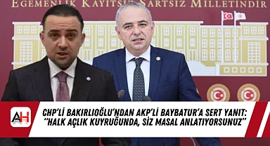 CHP'li Bakırlıoğlu'ndan AKP'li Baybatur'a Sert Yanıt: 