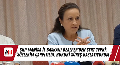CHP Manisa İl Başkanı Özalper'den Sert Tepki: 