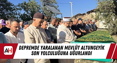 Depremde Yaralanan Mevlüt Altungeyik Son Yolculuğuna Uğurlandı
