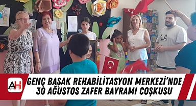 Genç Başak Rehabilitasyon Merkezi'nde 30 Ağustos Zafer Bayramı Coşkusu