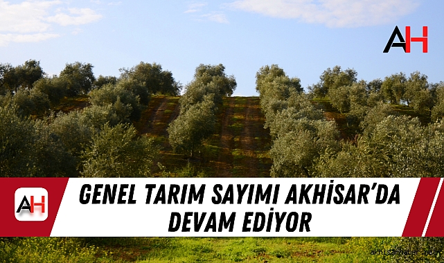 Genel Tarım Sayımı Akhisar’da Devam Ediyor