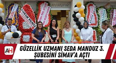 Güzellik uzmanı Seda Manduz 3. Şubesini Simav’a açtı