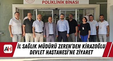 İl Sağlık Müdürü Zeren'den Kirazoğlu Devlet Hastanesi'ne Ziyaret