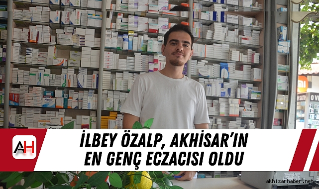 İlbey Özalp, Akhisar’ın En Genç Eczacısı Oldu