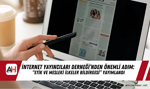 İnternet Yayıncıları Derneği’nden önemli adım: “Etik ve Mesleki İlkeler Bildirgesi” yayımlandı