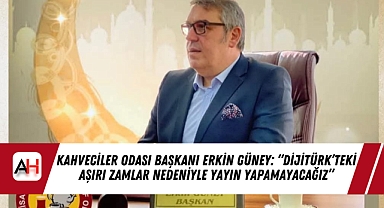 Kahveciler Odası Başkanı Erkin Güney: 