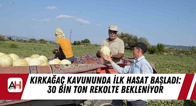 Kırkağaç Kavununda İlk Hasat Başladı: 30 Bin Ton Rekolte Bekleniyor