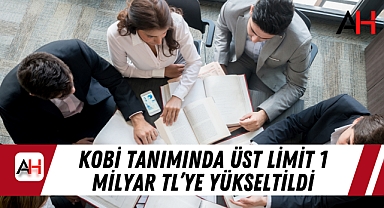 KOBİ Tanımında Üst Limit 1 Milyar TL’ye Yükseltildi
