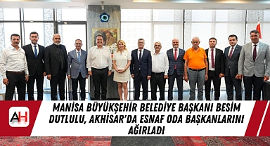 Manisa Büyükşehir Belediye Başkanı Besim Dutlulu, Akhisar'da Esnaf Oda Başkanlarını Ağırladı
