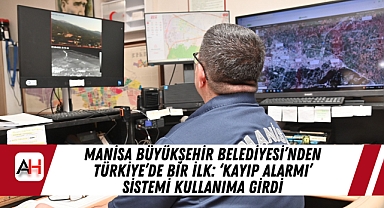 Manisa Büyükşehir Belediyesi’nden Türkiye’de Bir İlk: ‘Kayıp Alarmı’ Sistemi Kullanıma Girdi