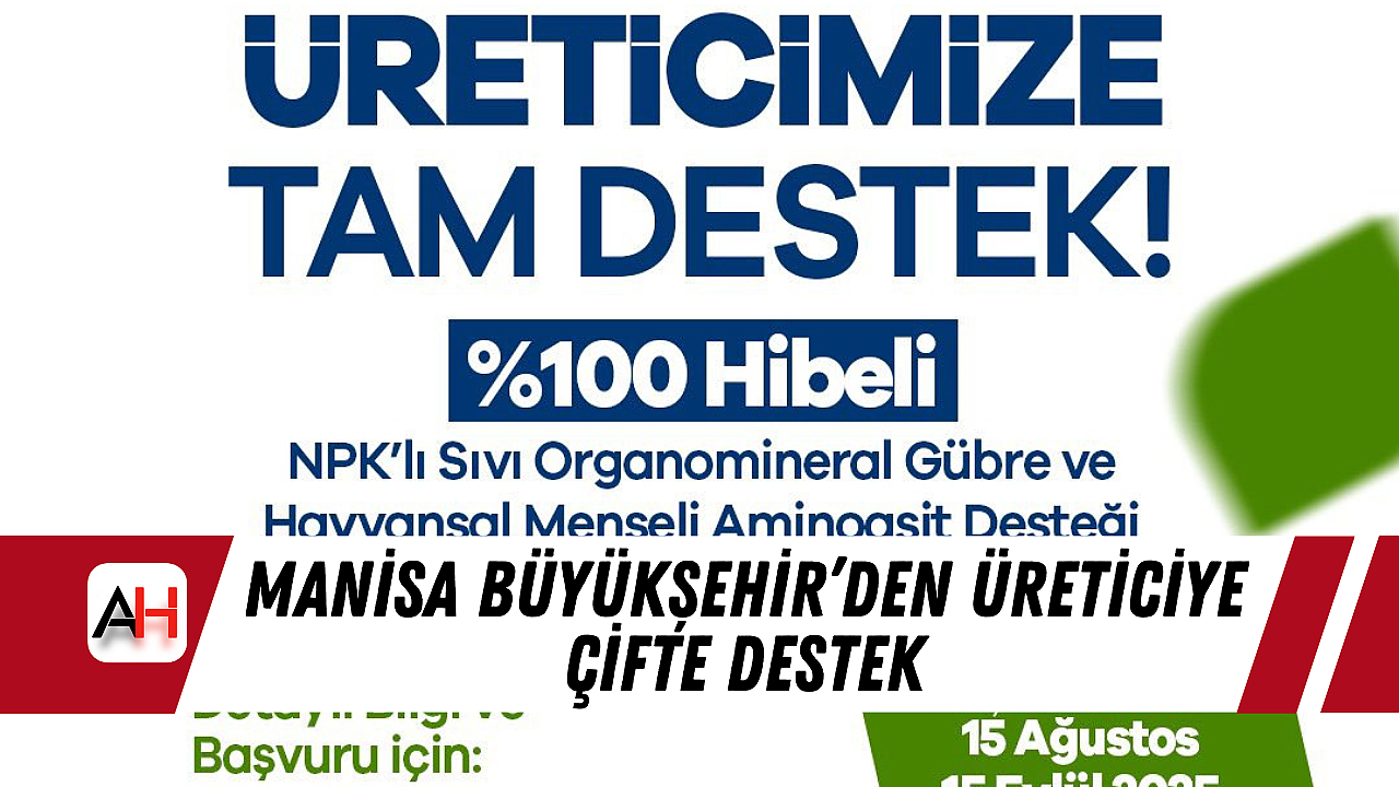 Manisa Büyükşehir'den Üreticiye Çifte Destek
