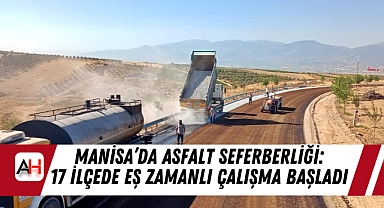Manisa’da Asfalt Seferberliği: 17 İlçede Eş Zamanlı Çalışma Başladı