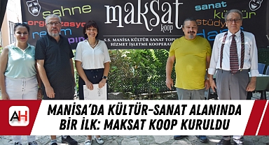 Manisa’da Kültür-Sanat Alanında Bir İlk: MAKSAT KOOP Kuruldu