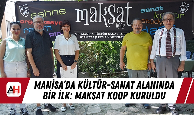 Manisa’da Kültür-Sanat Alanında Bir İlk: MAKSAT KOOP Kuruldu
