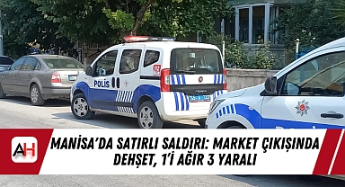 Manisa'da Satırlı Saldırı: Market Çıkışında Dehşet, 1’i Ağır 3 Yaralı