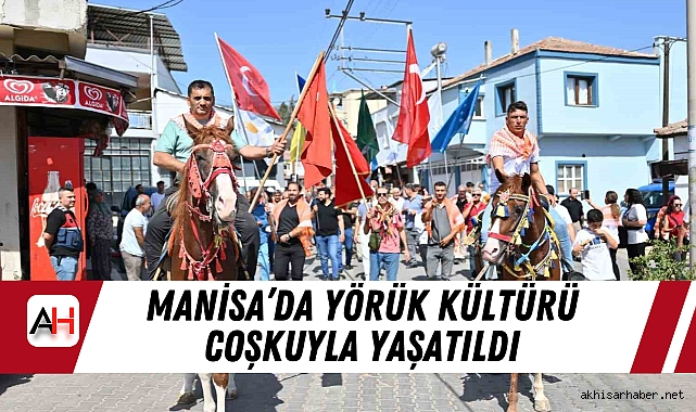 Manisa’da Yörük Kültürü Coşkuyla Yaşatıldı