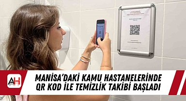 Manisa'daki Kamu Hastanelerinde QR Kod ile Temizlik Takibi Başladı
