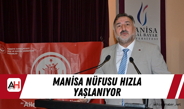 Manisa, Türkiye Ortalamasının Üzerinde Yaşlanıyor