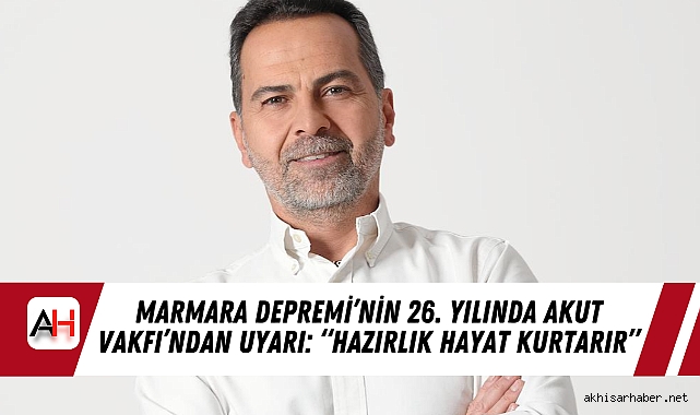 Marmara Depremi’nin 26. Yılında AKUT VAKFI’ndan Uyarı: “Hazırlık Hayat Kurtarır”