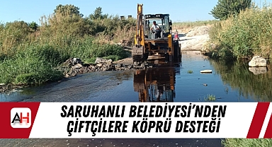 Saruhanlı Belediyesi’nden Çiftçilere Köprü Desteği