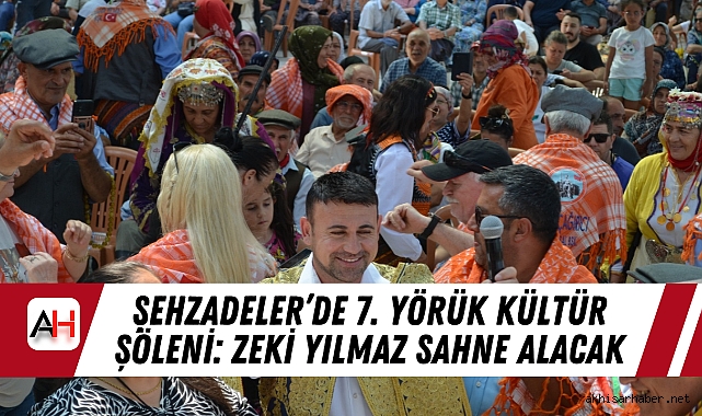 Şehzadeler’de 7. Yörük Kültür Şöleni: Zeki Yılmaz Sahne Alacak