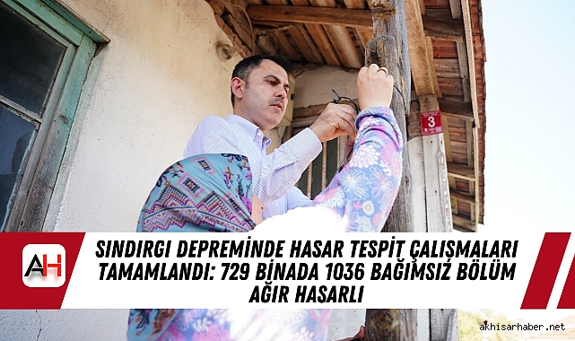 Sındırgı Depreminde Hasar Tespit Çalışmaları Tamamlandı: 729 Binada 1036 Bağımsız Bölüm Ağır Hasarlı