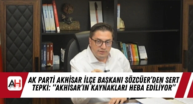 AK Parti Akhisar İlçe Başkanı Sözcüer'den Sert Tepki: 