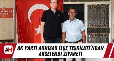 AK Parti Akhisar İlçe Teşkilatı'ndan Akselendi Ziyareti