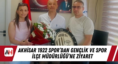 Akhisar 1922 Spor'dan Gençlik ve Spor İlçe Müdürlüğü'ne Ziyaret