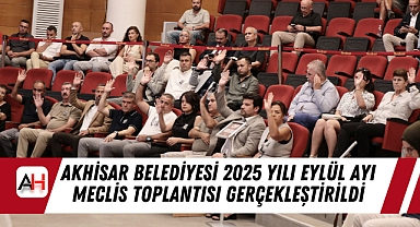 Akhisar Belediyesi 2025 Yılı Eylül Ayı Meclis Toplantısı Gerçekleştirildi